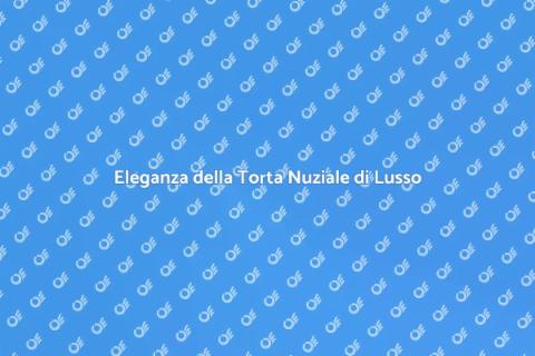 Torta Nuziale di Lusso: Eleganza e Gusto