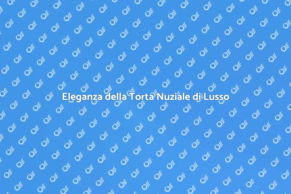 La Torta Nuziale: Un Simbolo di Lusso