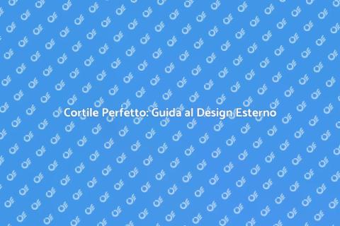 Design del Cortile: Trasforma il Tuo Spazio