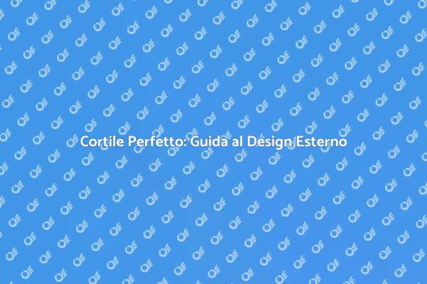 Trasforma il Tuo Cortile in un Paradiso
