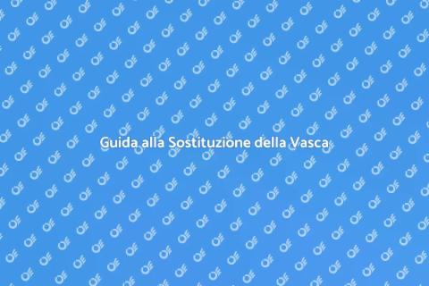 Sostituzione Vasca da Bagno: Guida