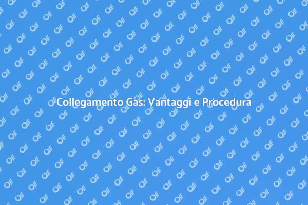 Allaccio Gas: Efficienza e Comfort
