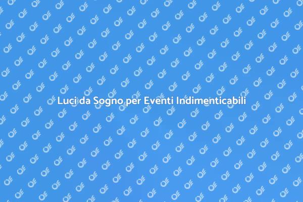 Illumina il Tuo Evento con Stile