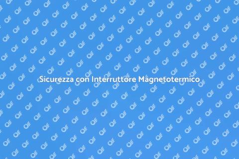 Interruttore Magnetotermico Affidabile