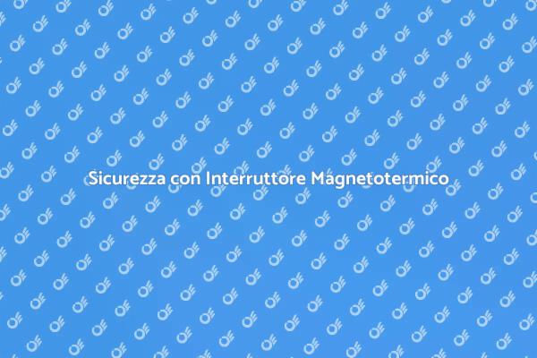 Proteggi la tua casa con un Magnetotermico