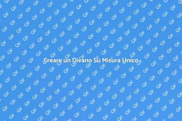 Divano Personalizzato: Comfort e Stile