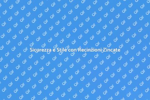 Recinzione in Acciaio Zincato: Sicurezza