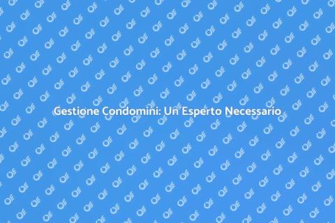 Amministratore Condominio Esperto