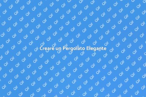Progettare un Pergolato Moderno