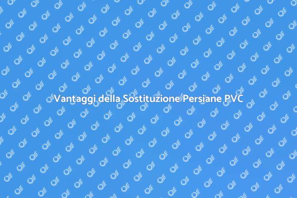 Persiane in PVC: Rinnova la Tua Casa