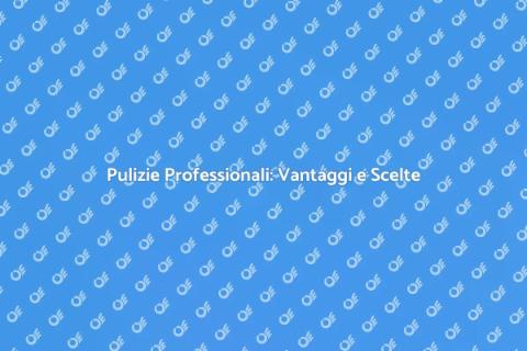 Impresa di Pulizie: La Scelta Giusta