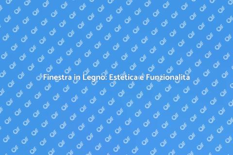 Costruire Finestra in Legno: Guida