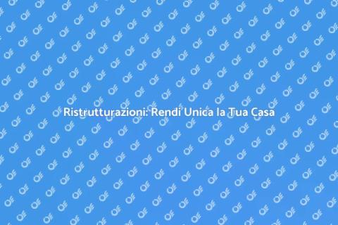 Rimodellamento Domestico: Trasforma Casa