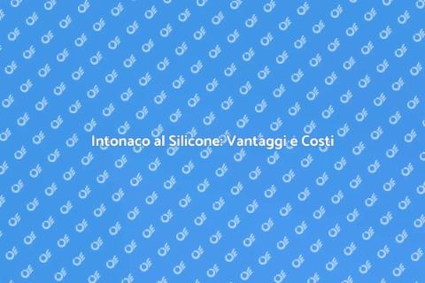 Costo Intonaco al Silicone per Ristrutturazioni