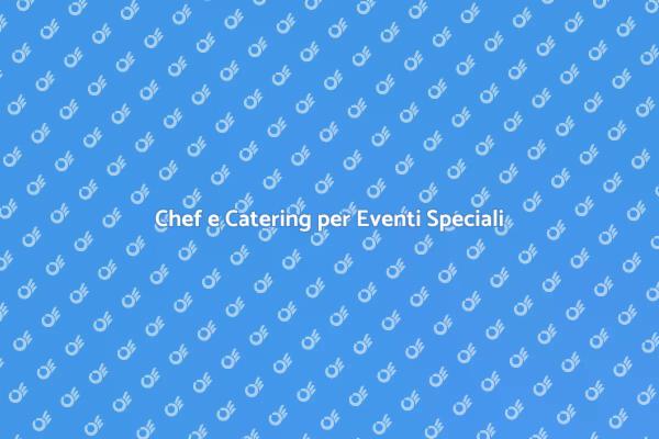 Cucina a Domicilio per Ogni Occasione