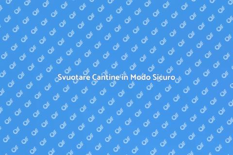 Svuotare Cantine in Sicurezza