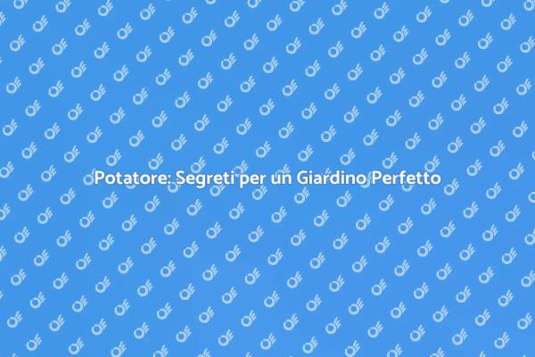 Potatura: L'Arte di Curare il Giardino