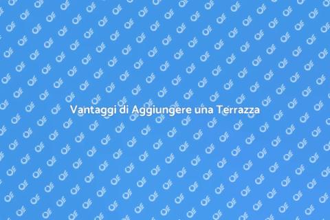 Aggiungere una Terrazza alla Casa