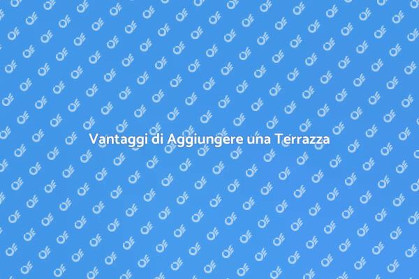 Trasforma la tua Casa con una Terrazza