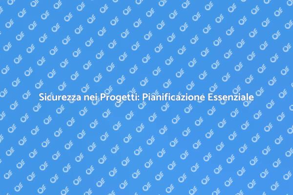 Garantire Sicurezza nei Progetti Edili
