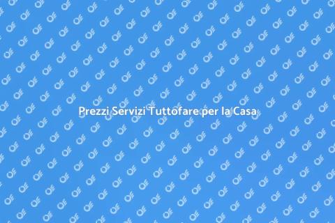 Costo Servizio Tuttofare: Guida Completa