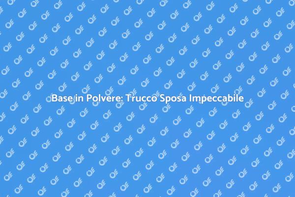 Trucco Sposa: Scegli la Base Ideale