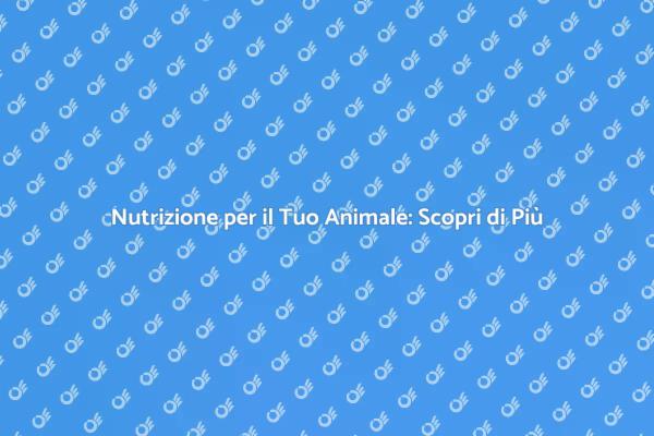 Alimentazione Sana per il Tuo Pet