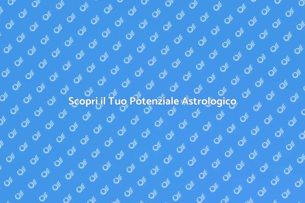 Astrologia: Scopri il Tuo Potenziale