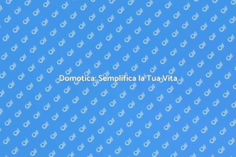 Centralina Domotica: Casa Intelligente