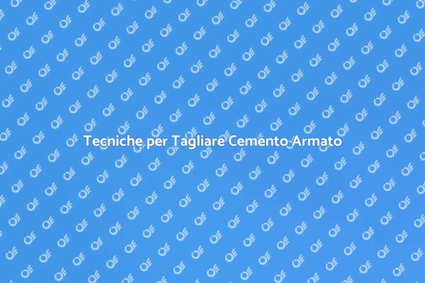 Guida al Taglio del Cemento Armato