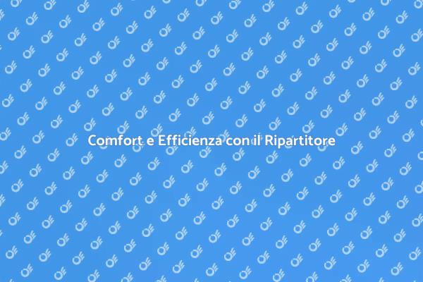 Rivoluziona il Tuo Comfort con un Ripartitore