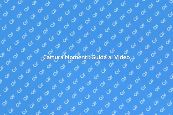 Come Girare Video Indimenticabili