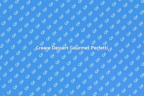 Preparare Dessert Gourmet Facile