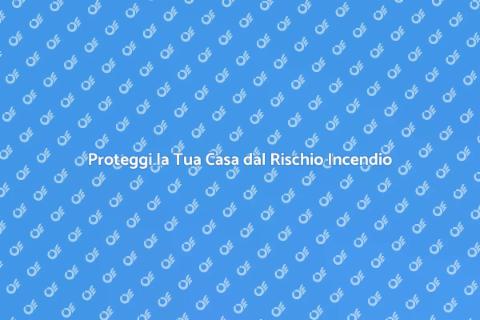 Rischio Incendio: Valutazione Sicura