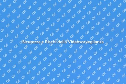 Rischi Videosorveglianza: Analisi Necessaria