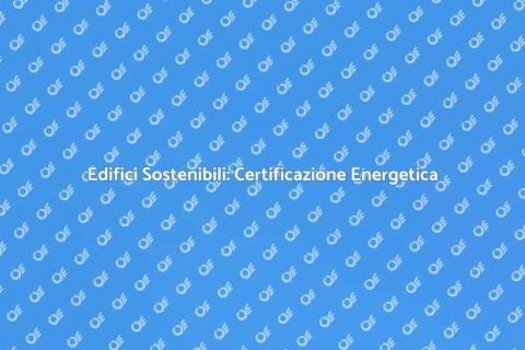 Certificazione Energetica Edifici