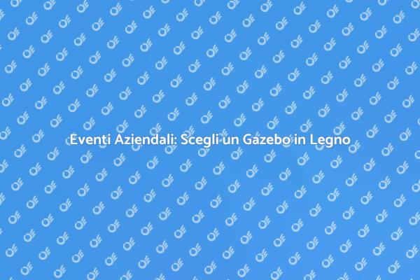 Gazebo in Legno: Eleganza per Eventi