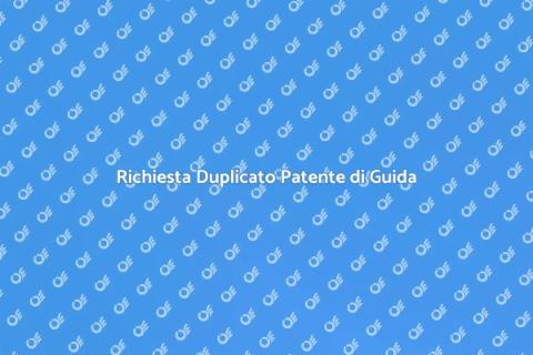 Duplicato Patente di Guida: Guida Completa