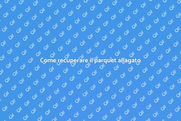 Ripristina il parquet dopo un allagamento
