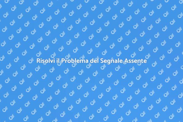 Interventi per Segnale Assente Efficaci
