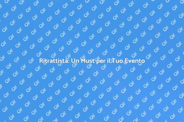 Ritrattista: l'arte per il tuo evento
