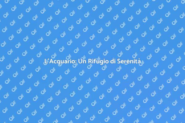 Acquario: La Chiave per la Felicità