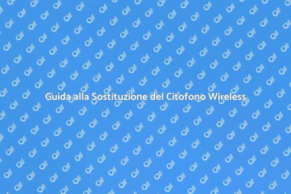 Sostituzione Facile del Citofono Wireless