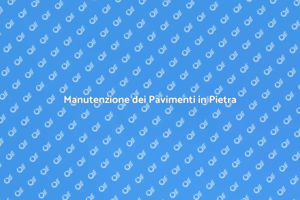 Perché Sigillare i Pavimenti in Pietra?