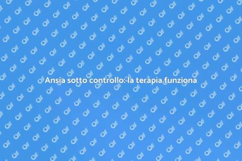 Terapia per l'ansia: Riconquista la vita