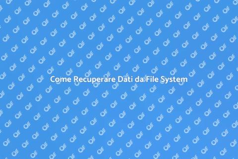 Recuperare Dati da File System Danneggiato