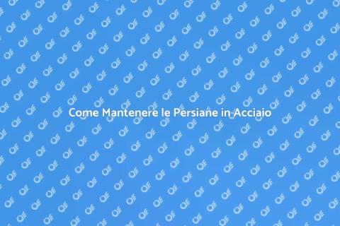 Manutenzione Persiane in Acciaio