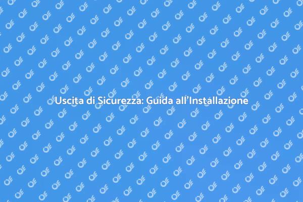 Uscite di Sicurezza: Fondamentali per Tutti