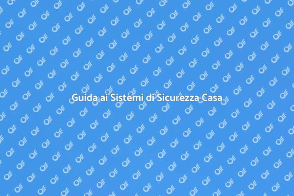 Proteggi la tua Casa con Sicurezza