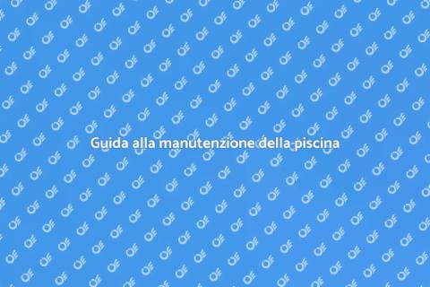 Manutenzione piscina: estate perfetta